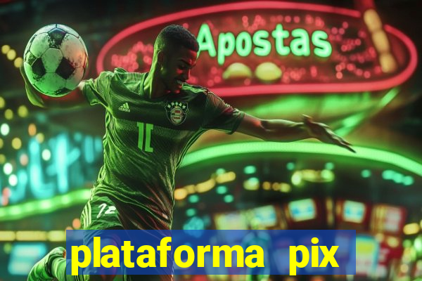 plataforma pix jogos online