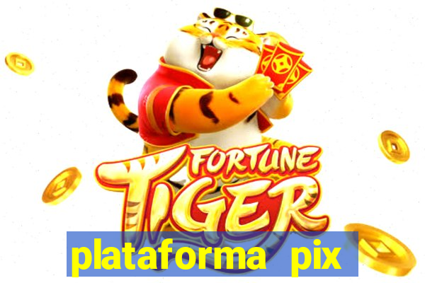 plataforma pix jogos online