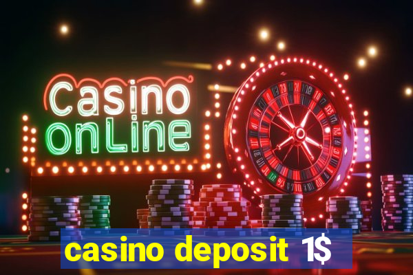 casino deposit 1$