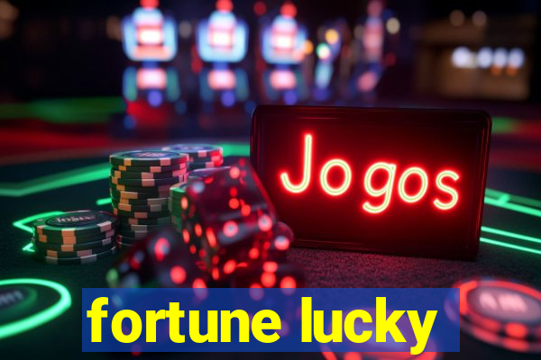 fortune lucky