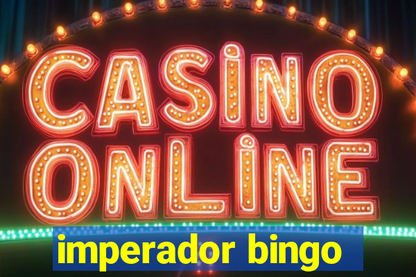 imperador bingo