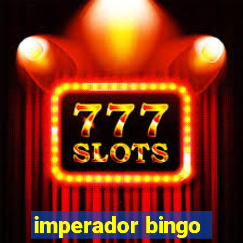 imperador bingo