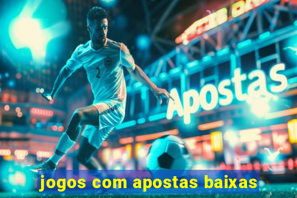 jogos com apostas baixas