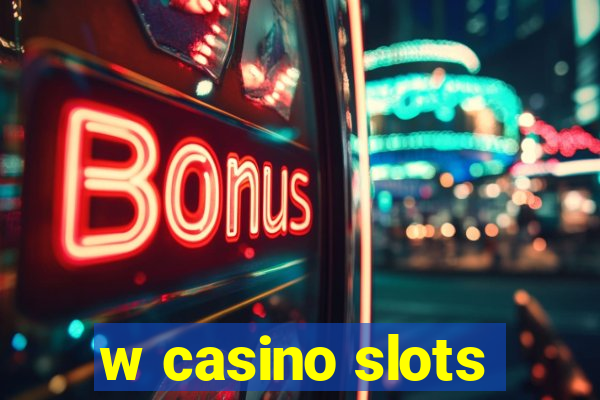 w casino slots