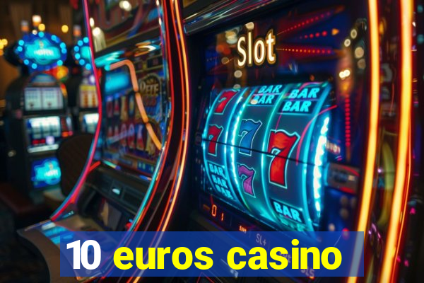 10 euros casino