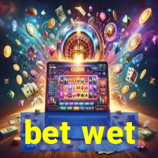 bet wet