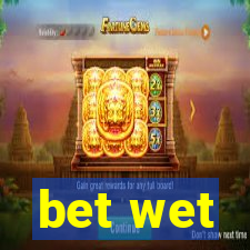 bet wet