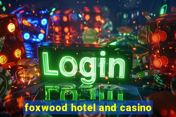 foxwood hotel and casino