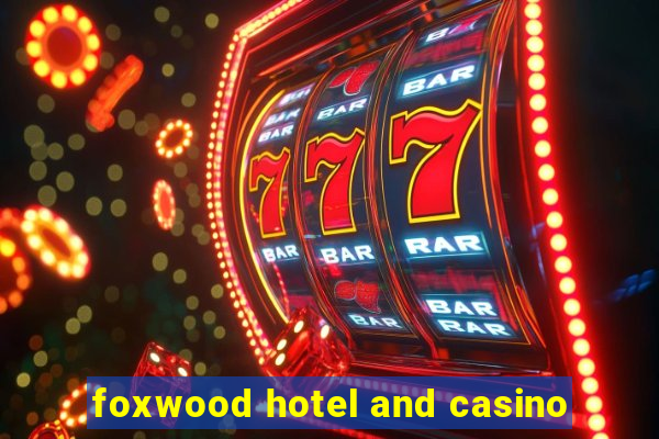 foxwood hotel and casino