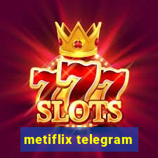 metiflix telegram