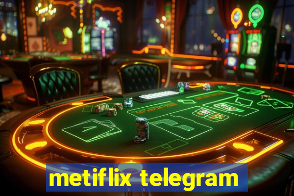 metiflix telegram