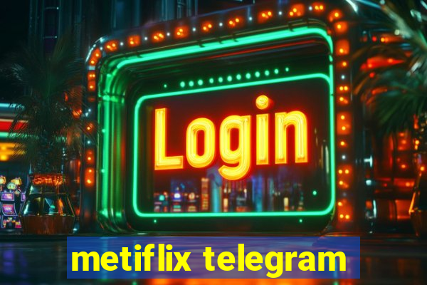 metiflix telegram