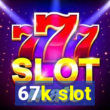 67k slot