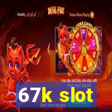 67k slot