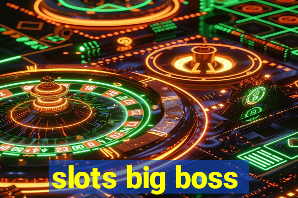 slots big boss