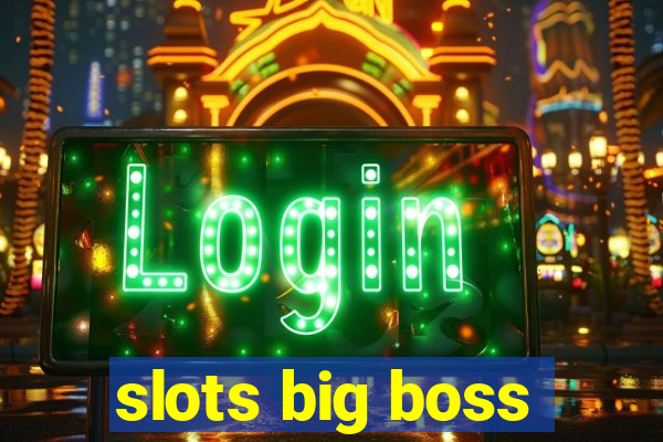 slots big boss