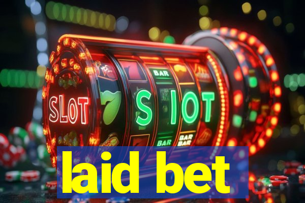 laid bet