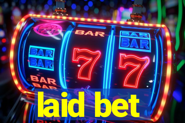 laid bet