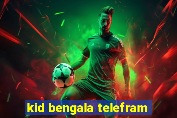 kid bengala telefram