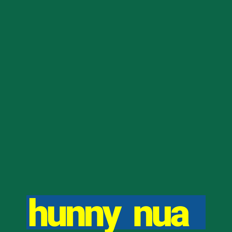 hunny nua