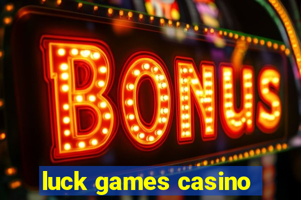 luck games casino