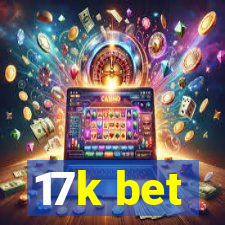 17k bet