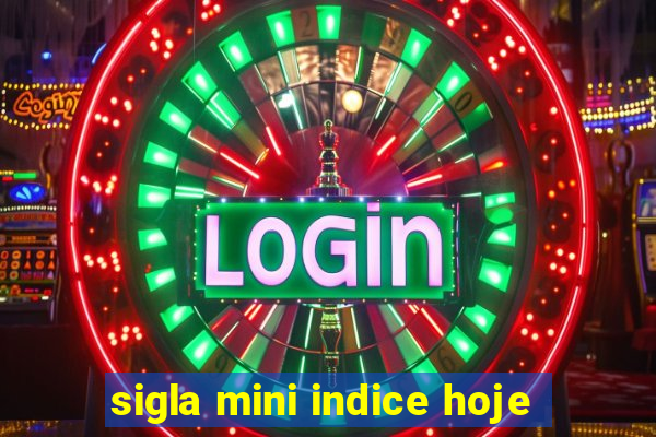 sigla mini indice hoje