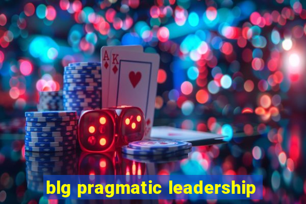 blg pragmatic leadership