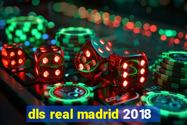 dls real madrid 2018