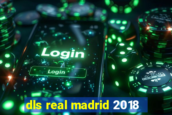 dls real madrid 2018