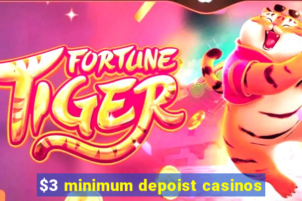 $3 minimum depoist casinos