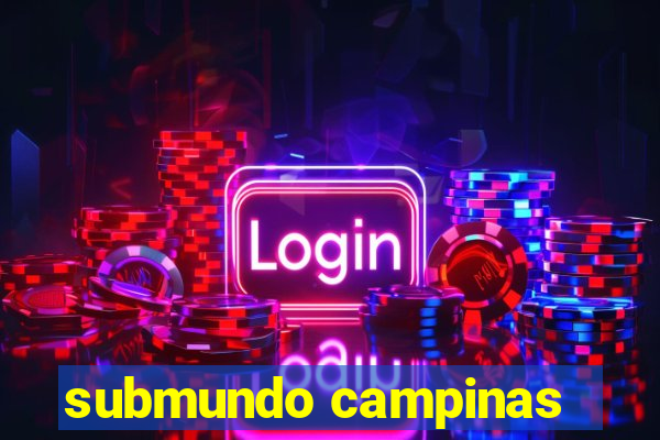 submundo campinas