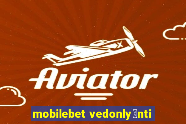 mobilebet vedonly枚nti