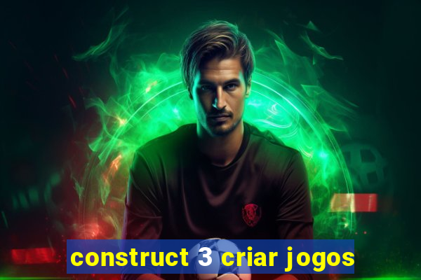 construct 3 criar jogos