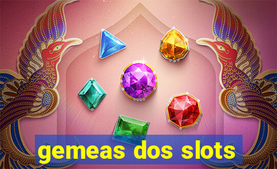 gemeas dos slots