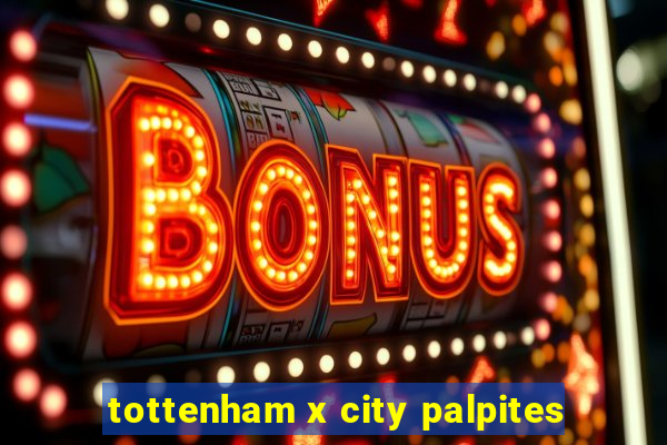 tottenham x city palpites