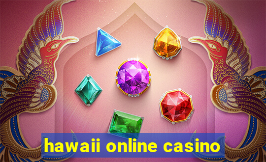 hawaii online casino