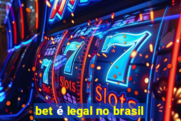 bet é legal no brasil