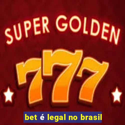 bet é legal no brasil