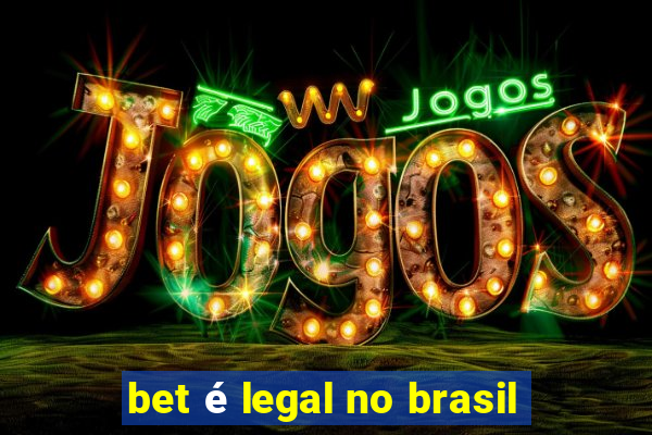 bet é legal no brasil