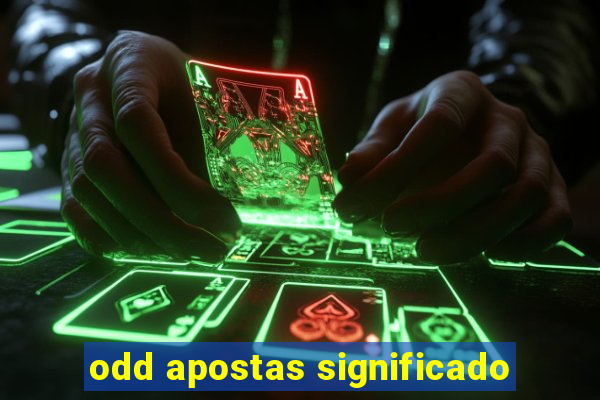 odd apostas significado