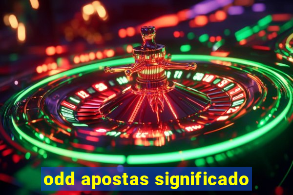 odd apostas significado