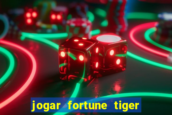 jogar fortune tiger de graca