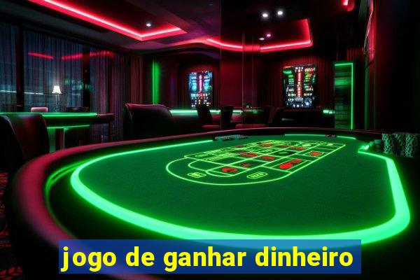 jogo de ganhar dinheiro