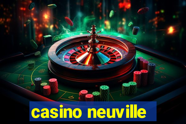 casino neuville