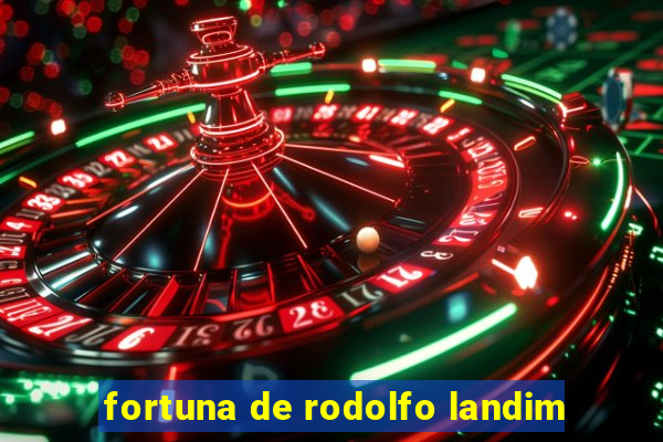 fortuna de rodolfo landim