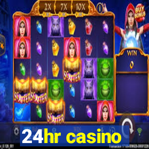 24hr casino