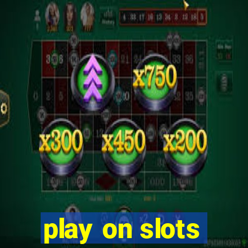 play on slots