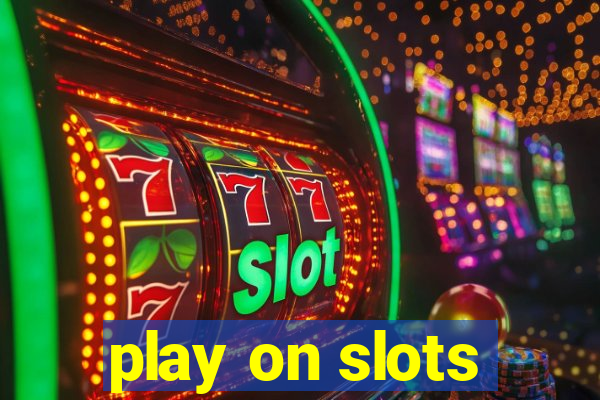 play on slots