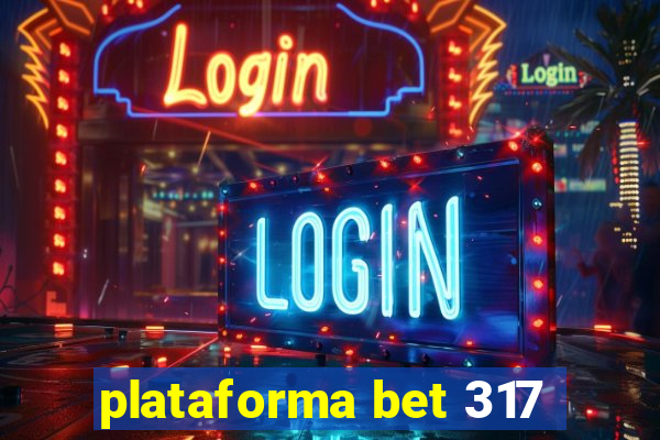 plataforma bet 317